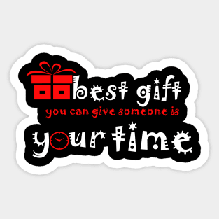 Best Gift you can give some is your time Sticker